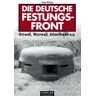 Sonja Wetzig - Die deutsche Festungsfront: Ostwall, Westwall, Atlantikwall u.a - Preis vom 19.04.2024 05:01:45 h