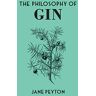 Jane Peyton - The Philosophy of Gin (British Library Philosophy of) - Preis vom 16.04.2024 05:00:44 h