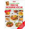 Johann Lafer - Johann Lafers Frische moderne Küche - Preis vom 03.05.2024 04:54:52 h