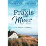 Fischer, Melana E. - Praxis–am–Meer–Reihe / Die Praxis am Meer - Ein neuer Anfang: DE - Preis vom 03.05.2024 04:54:52 h