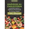 Health Balance - Ernährung bei Cholesterin: Das Cholesterin Kochbuch mit umfangreichen Tipps, Information und Rezepten um den Cholesterin zu senken Der Cholesterin ... Rezepten (Cholesterin senken Buch, Band 1) - Preis vom 28.03.2024 06:04:05 h