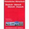 Michelle Hansen - Thematisches Wörterbuch Deutsch - Dänisch / Dänisch - Deutsch: BASISWORTSCHATZ DÄNISCH - Preis vom 27.03.2024 06:01:49 h