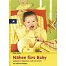 Ruth Laing - Nähen fürs Baby: Lätzchen, Kätzchen und viel mehr - Preis vom 23.04.2024 05:00:15 h