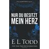 Todd, E. L. - Nur du besitzt mein Herz (Für Immer) - Preis vom 28.03.2024 06:04:05 h