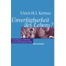 Körtner, Ulrich H. J. - Unverfügbarkeit des Lebens? - Preis vom 28.03.2024 06:04:05 h