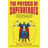 James Kakalios - The Physics of Superheroes - Preis vom 26.04.2024 05:02:28 h