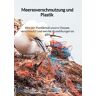 Max Walther - Meeresverschmutzung und Plastik - Wie der Plastikmüll unsere Ozeane verschmutzt und welche Auswirkungen es gibt - Preis vom 18.04.2024 05:05:10 h