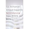 Luc Boltanski - Bereicherung: Eine Kritik der Ware - Preis vom 06.05.2024 04:58:55 h