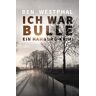 Ben Westphal - Ich war Bulle: Ein Hamburg - Krimi - Preis vom 28.03.2024 06:04:05 h