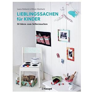 Laura Holdack - Lieblingssachen für Kinder: 50 Ideen zum Selbermachen - Preis vom 01.06.2023 05:06:16 h
