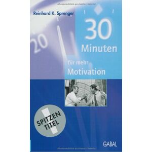 Sprenger, Reinhard K. - Dreißig (30) Minuten für mehr Motivation. - Preis vom 23.04.2024 05:00:15 h