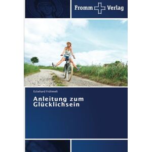 Eckehard Fröhmelt - Anleitung zum Glücklichsein - Preis vom 31.05.2023 05:03:49 h