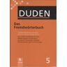 Dudenredaktion - Der Duden in 12 Bänden. Das Standardwerk zur deutschen Sprache: Duden 05. Das Fremdwörterbuch: Unentbehrlich für das Verstehen und den Gebrauch ... Schreibvarianten und Worttrennungen: Band 5 - Preis vom 28.03.2024 06:04:05 h