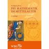 Wolfgang Hein - Die Mathematik im Mittelalter: Von Abakus bis Zahlenspiel - Preis vom 26.04.2024 05:02:28 h