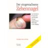 Ingrid Paul-Füßl - Der eingewachsene Zehennagel Das Arbeitsbuch für apparative und manuelle Therapie eingewachsener Zehennägel in der Fußpflege - Preis vom 27.03.2023 05:12:10 h