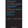 Luis Chaves - Während ich aus den Minusgraden zurückkehre und eine beiläufige Bemerkung vortäusche - Preis vom 19.04.2024 05:01:45 h