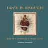 Andrea Zanatelli - Love is Enough: Poetry Threaded with Love (with a Foreword by Florence Welch) - Preis vom 08.05.2024 04:49:53 h