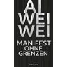 Ai Weiwei - Manifest ohne Grenzen - Preis vom 02.05.2024 04:56:15 h