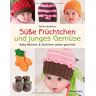 Céline Barbeau - Süße Früchtchen und junges Gemüse: Baby-Mützen & Söckchen selbst gestrickt - Preis vom 08.05.2024 04:49:53 h