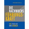 Bernhard Siegfrid Laukamp (Hrsg.) - Die Nachwuchs-Führungskraft - ihre Probleme - ihre Lösungen - Preis vom 08.05.2024 04:49:53 h