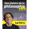 Luc Ferry - Une histoire de la philosophie pour les Nuls - Découvrez les doctrines philosophiques les plus célèb - Preis vom 28.03.2024 06:04:05 h