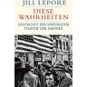 Jill Lepore - Diese Wahrheiten: Eine Geschichte der Vereinigten Staaten von Amerika - Preis vom 25.04.2024 05:08:43 h