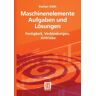 Stefan Vöth - Maschinenelemente Aufgaben und Lösungen: Festigkeit, Verbindungen, Antriebe (German Edition) - Preis vom 24.04.2024 05:05:17 h