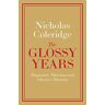 Nicholas Coleridge - The Glossy Years: Magazines, Museums and Selective Memoirs - Preis vom 26.04.2024 05:02:28 h