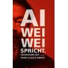 Ai Weiwei - Ai Weiwei spricht: Interviews mit Hans Ulrich Obrist - Preis vom 02.05.2024 04:56:15 h