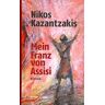 Nikos Kazantzakis - Mein Franz von Assisi: Roman - Preis vom 05.05.2024 04:53:23 h