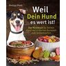 Philipp Pfote - Weil Dein Hund es wert ist! Das Kochbuch für Deinen Hund mit einfachen Rezepten zum Selbermachen - Preis vom 24.04.2024 05:05:17 h