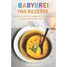 Gerichte Welt - Babybrei Tm5 Rezepte: Mit dem tollen Küchengerät fantastische Babybrei Rezepte nachkochen - Preis vom 30.04.2024 04:54:15 h