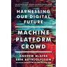 Andrew McAfee - Machine, Platform, Crowd: Harnessing Our Digital Future - Preis vom 30.04.2024 04:54:15 h