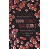 Sachs, Jessica Snyder - Good Germs, Bad Germs: Health and Survival in a Bacterial World - Preis vom 24.04.2024 05:05:17 h