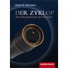 Herrmann, Dieter B. - Der Zyklop - Die Kulturgeschichte des Fernrohrs - Preis vom 27.04.2024 04:56:19 h