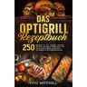 Vito Mitchell - Das Optigrill Rezeptbuch: 250 Rezepte für den Optigrill. Genießen Sie eine gelungene Kombination aus Geschmack, Qualität und Komfort. Inkl. Rezepte für die Optigrill Backschale. - Preis vom 03.05.2024 04:54:52 h