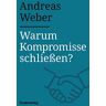 Andreas Weber - Warum Kompromisse schließen? - Preis vom 24.04.2024 05:05:17 h