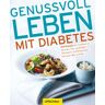 Thompson - Genussvoll leben mit Diabetes: 100 Rezepte mit Angaben zu Kalorien, Fett, gesättigten Fettsäuren, Kohlenhydraten, Kochsalz, BEs und KEs - Preis vom 28.03.2024 06:04:05 h