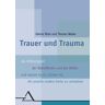 Hanne Shah - Trauer und Trauma: Die Hilflosigkeit der Betroffenen und der Helfer und warum es so schwer ist, die jeweils andere Seite zu verstehen - Preis vom 24.04.2024 05:05:17 h