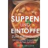 Egor Kreizer - Suppen und Eintöpfe zum Abnhemen: Hervorragende Rezeptideen mit deftiger Kulinarik - Preis vom 03.05.2024 04:54:52 h