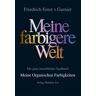 Garnier, Friedrich E. von - 'Meine farbigere Welt' - Meine Organischen Farbigkeiten - Preis vom 28.03.2024 06:04:05 h