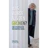 Was wurde aus den Grünen?: Eine Spurensuche von Andreas Wabl. Aufgeschrieben von Stephan Wabl - Preis vom 23.04.2024 05:00:15 h