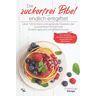 Ernährungs Könige - Die zuckerfrei Bibel - endlich entgiftet: Über 120 leckere und gesunde Rezepte der zuckerfreien Ernährung! Endlich gesund und effektiv essen (inkl. Diätplan, Abnehmtagebuch und vegetarische Rezepte) - Preis vom 24.04.2024 05:05:17 h