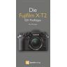 Rico Pfirstinger - Die Fujifilm X-T2: 120 Profitipps - Preis vom 03.05.2024 04:54:52 h