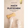 Alessandra Vicario - Mach Plätzchen!: Hundekekse, Leckerlis & Co. selbstgemacht. Mit Hundesnacks wie Hundekekse, Backmatten-Leckerlis, Chewies, Frozen Treats & Co. den ... Halloween oder zum Hundegeburtstag - Preis vom 02.05.2024 04:56:15 h