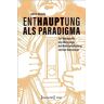 Katrin Weleda - Enthauptung als Paradigma: Zur Ikonografie des Übergangs, der Wahrheitsfindung und der Konversion (Image) - Preis vom 08.05.2024 04:49:53 h