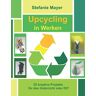 Stefanie Mayer - Upcycling in Werken: 25 kreative Projekte für den Unterricht oder DIY - Preis vom 24.04.2024 05:05:17 h