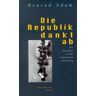 Konrad Adam - Die Republik dankt ab - Preis vom 28.04.2024 04:54:08 h