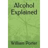 William Porter - Alcohol Explained - Preis vom 03.05.2024 04:54:52 h