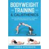 James Atkinson - Bodyweight Training & Calisthenics: The Progressive Bodyweight Workout Book For Beginners & Beyond (Home Workout, Weight Loss & Fitness Success) - Preis vom 02.05.2024 04:56:15 h